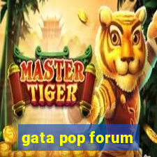 gata pop forum